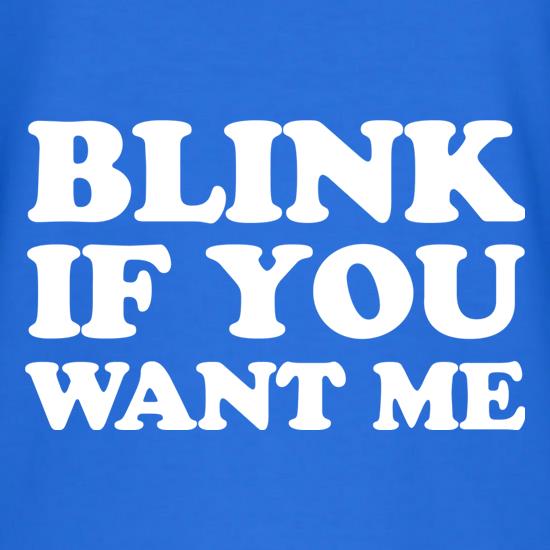 Blink If You Want Me t shirt